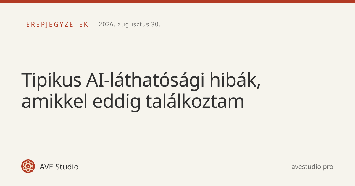 Tipikus AI-láthatósági hibák, amikkel eddig találkoztam