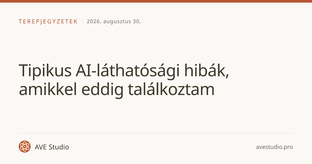 Tipikus AI-láthatósági hibák, amikkel eddig találkoztam
