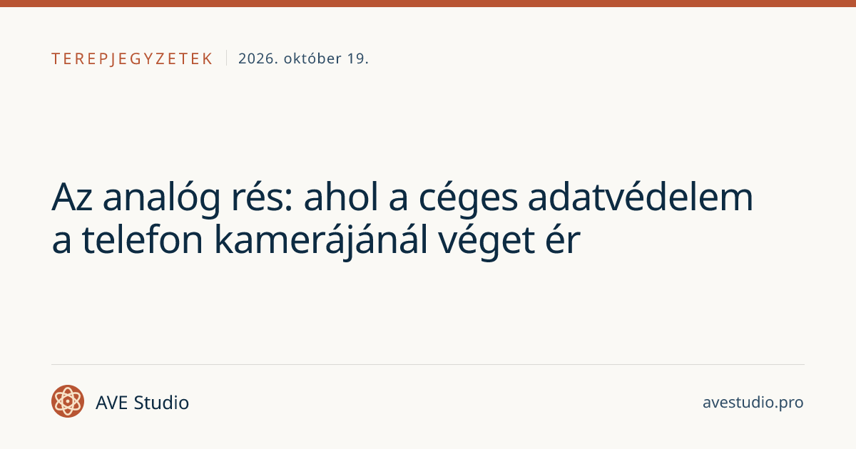 Az analóg rés: ahol a céges adatvédelem a telefon kamerájánál véget ér
