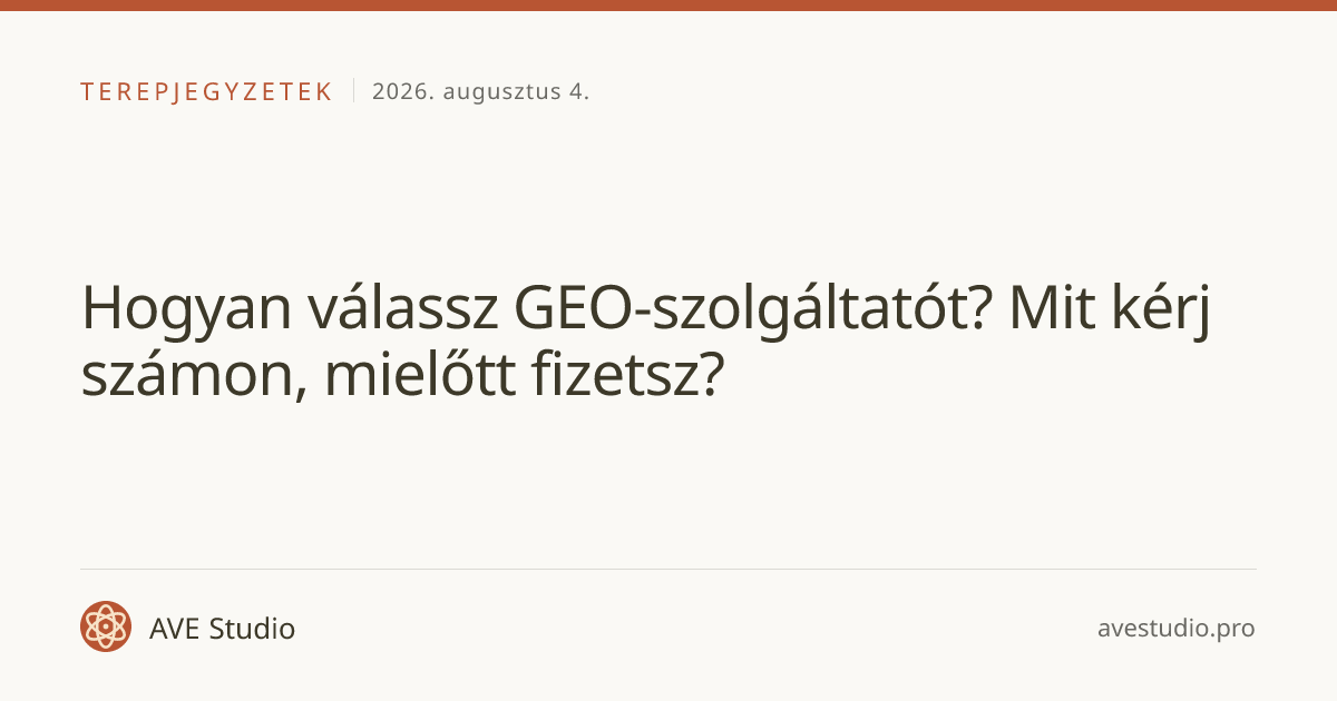 Hogyan válassz GEO-szolgáltatót? Mit kérj számon, mielőtt fizetsz?