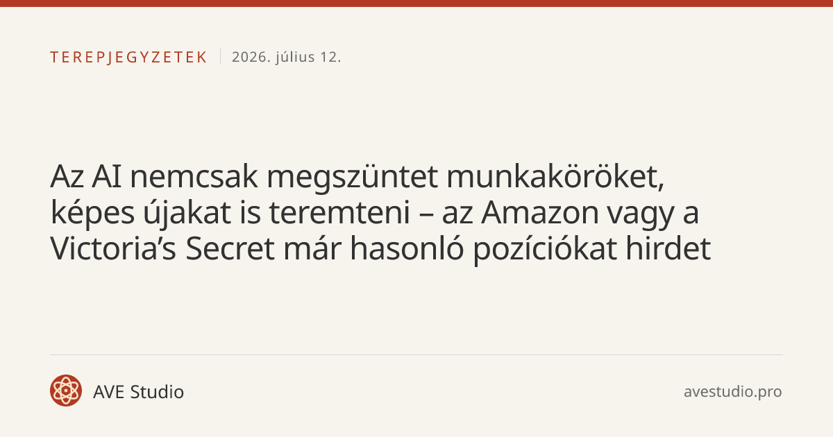 Az AI nemcsak megszüntet munkaköröket, képes újakat is teremteni – az Amazon vagy a Victoria’s Secret már hasonló pozíciókat hirdet